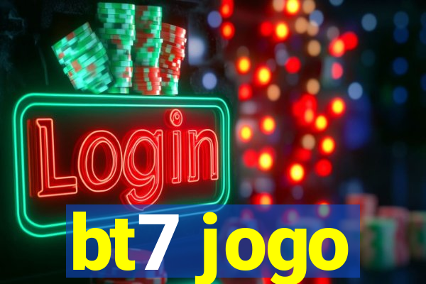 bt7 jogo